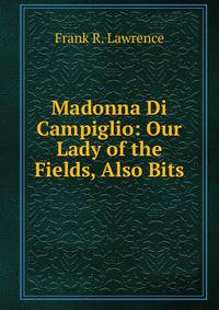 Madonna Di Campiglio: Our Lady of the Fields, Also Bits