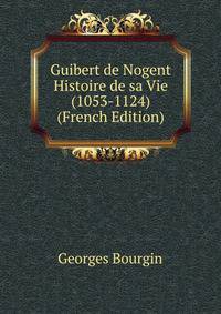 Guibert de Nogent Histoire de sa Vie (1053-1124) (French Edition)