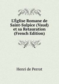 L'?glise Romane de Saint-Sulpice (Vaud) et sa Retauration (French Edition)