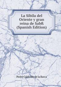 La Sibila del Oriente y gran reina de Sab? (Spanish Edition)