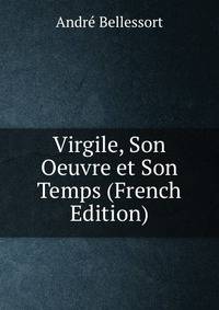 Virgile, Son Oeuvre et Son Temps (French Edition)