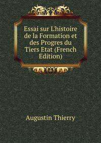 Essai sur L'histoire de la Formation et des Progres du Tiers Etat (French Edition)