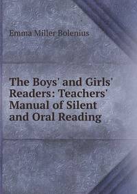 The Boys' and Girls' Readers: Teachers' Manual of Silent and Oral Reading