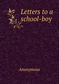 Letters to a school-boy