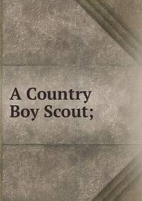 A Country Boy Scout;