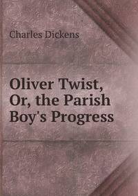 Oliver Twist, Or, the Parish Boy's Progress