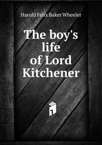 The boy's life of Lord Kitchener