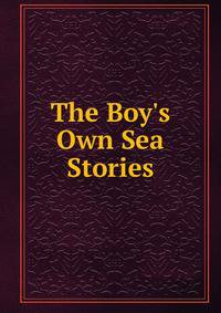 The Boy's Own Sea Stories
