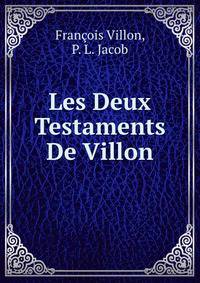 Les Deux Testaments De Villon