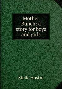 Mother Bunch: a story for boys and girls