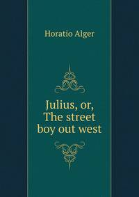 Julius, or, The street boy out west