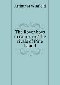 The Rover boys in camp: or, The rivals of Pine Island