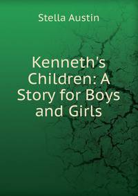 Kenneth's Children: A Story for Boys and Girls