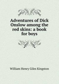 Adventures of Dick Onslow among the red skins: a book for boys