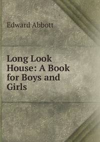Long Look House: A Book for Boys and Girls
