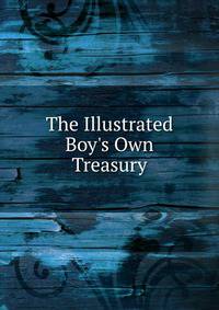 The Illustrated Boy's Own Treasury
