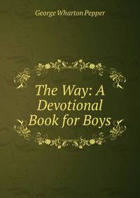 The Way: A Devotional Book for Boys