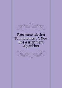 Recommendation To Implement A New Bps Assignment Algorithm