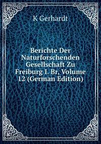 Berichte Der Naturforschenden Gesellschaft Zu Freiburg I. Br, Volume 12 (German Edition)