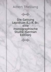 Die Gattung Lepidium (L.) R. Br.: eine monographische Studie (German Edition)