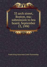 33 arch street, Boston, ma: submission to bra board, September 13, 1990