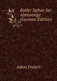 Ratfer Suftan Ser Abtrunnige (German Edition)
