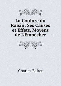 La Coulure du Raisin: Ses Causes et Effets, Moyens de L'Emp?cher
