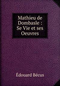 Mathieu de Dombasle : Se Vie et ses Oeuvres