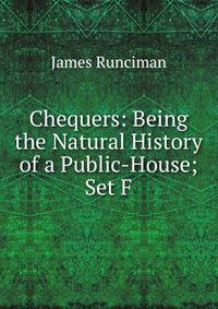 Chequers: Being the Natural History of a Public-House; Set F