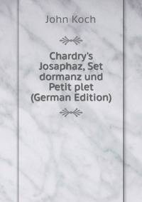 Chardry's Josaphaz, Set dormanz und Petit plet (German Edition)