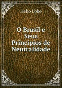 O Brasil e Seus Principios de Neutralidade