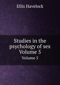Studies in the psychology of sex. Volume 5