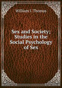 Sex and Society; Studies in the Social Psychology of Sex