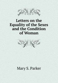 Letters on the Equality of the Sexes and the Condition of Woman
