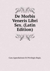 De Morbis Veneris Libri Sex. (Latin Edition)