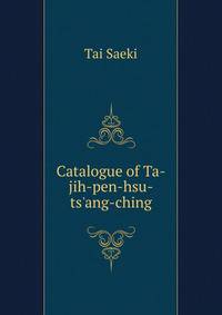 Catalogue of Ta-jih-pen-hsu-ts'ang-ching