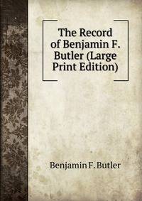 The Record of Benjamin F. Butler (Large Print Edition)