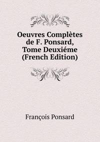 Oeuvres Completes de F. Ponsard, Tome Deuxieme (French Edition)
