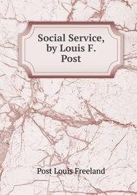 Social Service, by Louis F. Post