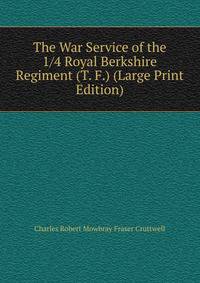 The War Service of the 1/4 Royal Berkshire Regiment (T. F.) (Large Print Edition)