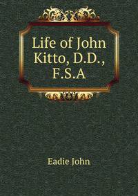 Life of John Kitto, D.D., F.S.A.