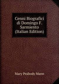 Cenni Biografici di Domingo F. Sarmiento (Italian Edition)