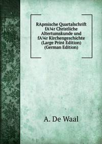 RApmische Quartalschrift fA?r Christliche Altertumskunde und fA?r Kirchengeschichte (Large Print Edition) (German Edition)