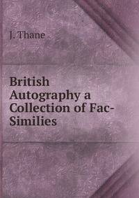 British Autography a Collection of Fac-Similies