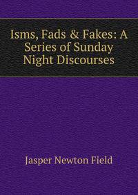 Isms, Fads &amp; Fakes: A Series of Sunday Night Discourses
