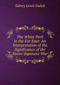 The White Peril in the Far East: An Interpretation of the Significance of the Russo-Japanese War