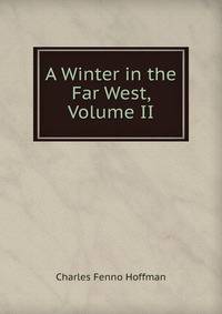 A Winter in the Far West, Volume II