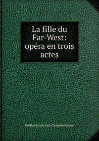La fille du Far-West: opera en trois actes