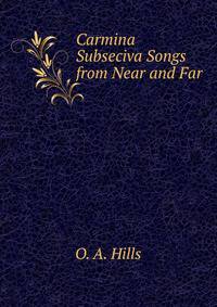 Carmina Subseciva Songs from Near and Far
