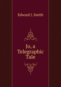 Jo, a Telegraphic Tale
